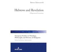 Hebrews and Revelation: A Hypertextual Commentary: 36 (European Studies in Theology, Philosophy and History of Religions)