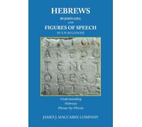 Hebrews by John Gill Figures of Speech by E. W. Bullinger: Understanding Hebrews Phrase-by-Phrase