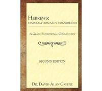 Hebrews: Dispensationally Considered (A Grace Expositional Commentary)