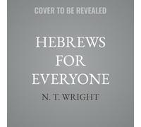 Hebrews for Everyone: 20th Anniversary Edition (New Testament for Everyone)