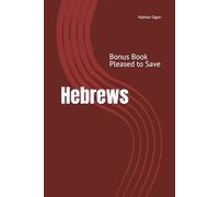 Hebrews: Prophet, Priest, and King (Covenantal Exegesis of the New Testament: A Commentary Series by Dr. Nathan Ogan)