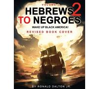 HEBREWS TO NEGROES 2: WAKE UP BLACK AMERICA! Volume 1