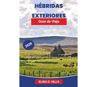 HEBRIDAS EXTERIORES Guía de viaje 2026: Explora costas escarpadas, pueblos históricos, fauna, playas pintorescas y consejos prácticos para tu aventura en Escocia