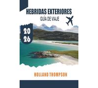 HEBRIDAS EXTERIORES GUÍA DE VIAJE 2026: Explora costas escarpadas, tradiciones gaélicas y senderos de vida silvestre a lo largo de la cadena de islas de Escocia