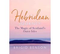 Hebridean Journey: The Magic of Scotland’s Outer Isles