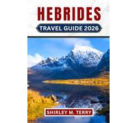 Hebrides Travel Guide 2026: Your Journey Through Scotland's Remote Islands - From Skye's Cuillin Mountains to Harris Beaches, Whisky Distilleries, Wildlife Watching, and Authentic Island Culture