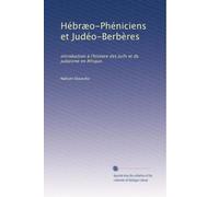 Hébræo-Phéniciens et Judéo-Berbères: introduction à l'histoire des Juifs et du judaisme en Afrique.