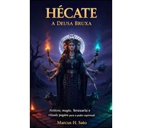 Hécate: A Deusa Bruxa: Feitiços, magia, bruxaria e rituais pagãos para o poder espiritual (Portuguese Edition)