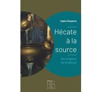 Hécate à la source: Aux origines de la déesse