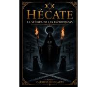 Hécate - La Señora de las Encrucijadas. (Mitologias do Mundo: As Histórias que Moldaram a Humanidade)