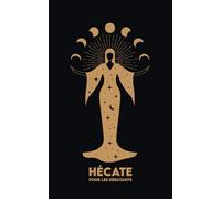 HÉCATE pour les Débutants: Mythologie, Symboles, Cheminement Spirituel et Rites de Magie Sacrée