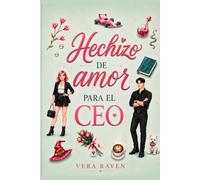 Hechizo de amor para el CEO: Una comedia romántica jefe-emplada con mucho humor y tensión enemies to lovers.