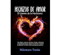 Hechizos de Amor. El Camino de la Hechicera: Alta Magia, conjuros, pócimas, rituales, talismanes y hechizos para atraer, mejorar la relación y ... de TU VIDA. Contra hechizos para amarres