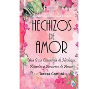 Hechizos de Amor: Mágicamente Enamorados: Una Guía Completa de Hechizos, Rituales y Amarres de Amor (Haberlas Haylas)