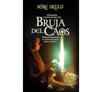 Hechizos y rituales de una bruja del caos: Como Compaginar Tu Vida Mundana Con La Magica (Enigma)