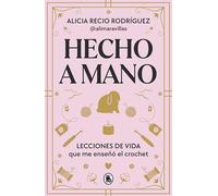 Hecho a mano: Lecciones de vida que me enseñó el crochet (Bruguera Tendencias)
