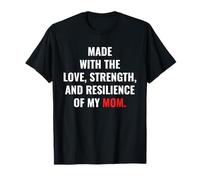 Hecho con la fuerza del amor y la resistencia de mi mamá Camiseta