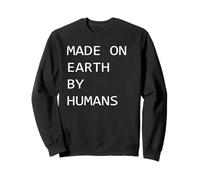 Hecho en la Tierra por Humanos Sudadera