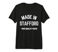 Hecho en Stafford Divertido Lema Nacido en Stafford Camiseta Premium