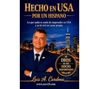 Hecho en USA por un hispano: Lo que nadie te contó de emprender en USA y yo lo viví en carne propia