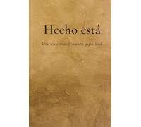Hecho está: Diario de Manifestación y gratitud para crear la vida que deseas: 130 páginas rayadas para escribir con intención, practicar gratitud, conectar con tus propósitos y manifestar tus deseos