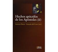 Hechos apócrifos de los Apóstoles (II): Hechos de Felipe. Martirio de Pedro. Hechos de Andrés y Mateo. Hechos de Pedro y Pablo. Martirio de Mateo. Via