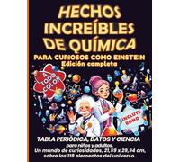 Hechos increíbles de química para curiosos como Einstein: Tabla periódica, datos y ciencia para niños y adultos. Un mundo de curiosidades, 21,59 x 29,94 cm, sobre los 118 elementos del universo.