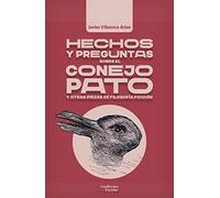 Hechos y preguntas sobre el conejo pato y otras piezas de filosofía ficción (Análisis y crítica)