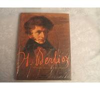 Hector Berlioz. Episodes De La Vie D'Un Artiste