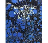 Hector berlioz: symphonie fantastique and harold in italy: Full Score (Dover Orchestral Music Scores)