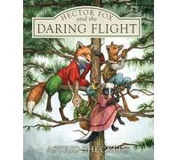 Hector Fox and the Daring Flight: 3 (Hector Fox and Friends)