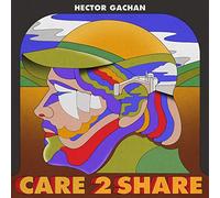 Hector Gachan - Care 2 Share [Import]