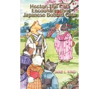 Hector, The Cat! Encounters the Japanese Bobtail Cats: The Sixth Life of Hector, The Cat! (The Ten Lives of Hector, The Cat!)