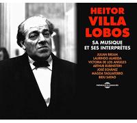 Hector Villa Lobos - Sa Musique Et Ses Interprètes