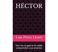 HÉCTOR: Vivir con su gata le ha valido comprender a sus amantes