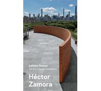 Hector Zamora: Lattice Detour: The Roof Garden Commission