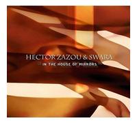 Hector Zazou & Swara – In The House Of Mirrors – Integral