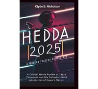 Hedda (2025): A Modern Tragedy Reimagined: A Critical Movie Review of Tessa Thompson and Nia DaCosta’s Bold Adaptation of Ibsen’s Classic