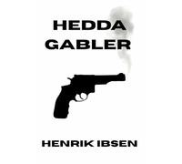 Hedda Gabler: A Play of Power, Desire, and Tragedy