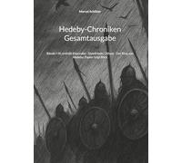 Hedeby-Chroniken Gesamtausgabe: Bände I-III; enthält Eisenrabe - Steinfriede; Othala - Der Ring von Hedeby; Papier folgt Blick