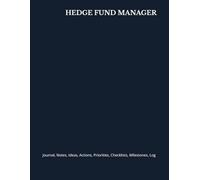 HEDGE FUND MANAGER: Journal, Notes, Ideas, Actions, Priorities, Checklists, Milestones, Log | Daily Goals, Time Management & Project Notes Tool & ... - Great for Office Gifts & Workplace Meetings
