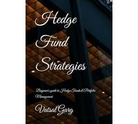 Hedge Fund Strategies: A beginner's guide to Hedge Funds & Portfolio Management
