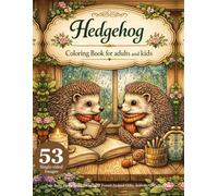 Hedgehog Coloring Book for Adults and Kids: Cute Baby Hedgehogs, Woodland Forest Animal Gifts, Activity Coloring Pages