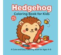 Hedgehog Coloring Book for Kids: A Cute and Easy Coloring Book for Ages 4-8 Featuring Everyday Hedgehog Adventures (Color & Play)