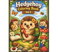 Hedgehog Coloring Book Vol. 2: 50 Beautifully Detailed Hedgehog Designs with Cozy Background Scenes for Creativity, Stress Relief and Mindful Coloring
