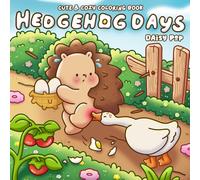 Hedgehog Days Coloring Book: Cozy Coloring Pages with Cute Woodland Animals in Hygge Daily Life, Nature Scenes, Outdoor Adventures, Bold & Easy Designs for All Ages Stress Relief