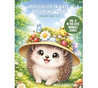Hedgehogs in Hats Coloring Book for Kids Ages 3-7: Cute and Fun Coloring Pages Featuring Hedgehogs Wearing Hats (Animals in Outfits Coloring Book Series)