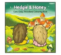 Hedgie & Honey - Volume 1: A Cute Woodland Animal Colouring Book for Teens & Adults - Cosy Forest Scenes, Fun Adventures & Relaxing Nature Pages.
