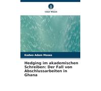 Hedging im akademischen Schreiben: Der Fall von Abschlussarbeiten in Ghana