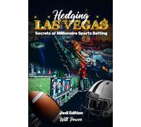 Hedging Las Vegas: Secrets of Millionaire Sports Betting
